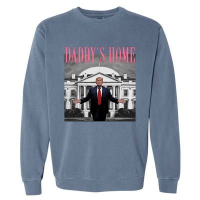 Funny Trump Pink Daddys Home  Trump 2024 Garment-Dyed Sweatshirt