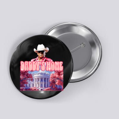 Funny Trump Pink Daddys Home  Trump 2024 Button