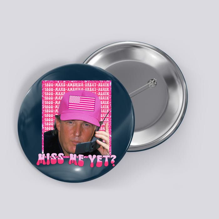 Funny Trump Pink Miss Me Yet Trump 2024 President 2024 Button