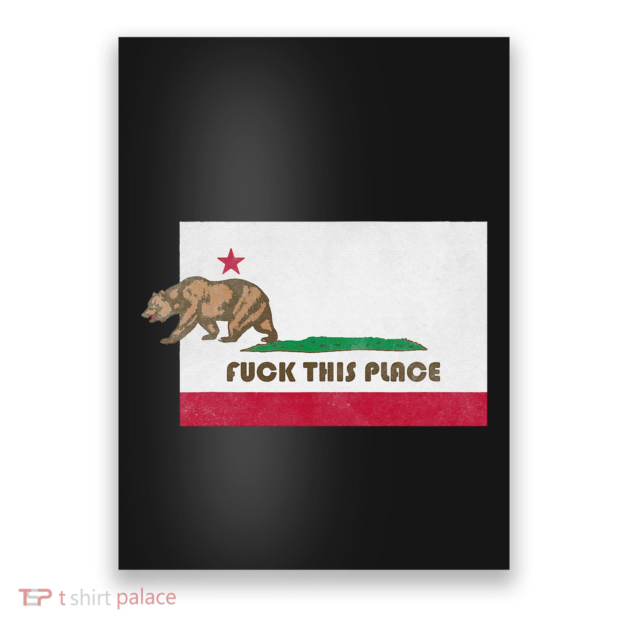 Fuck This Place California Republic Flag Funny The Bear Poster