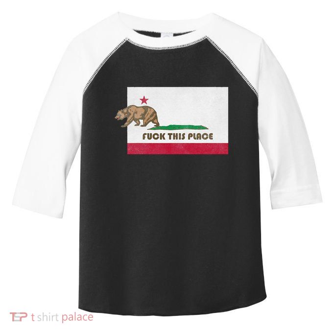 Fuck This Place California Republic Flag Funny The Bear Toddler Fine Jersey T-Shirt