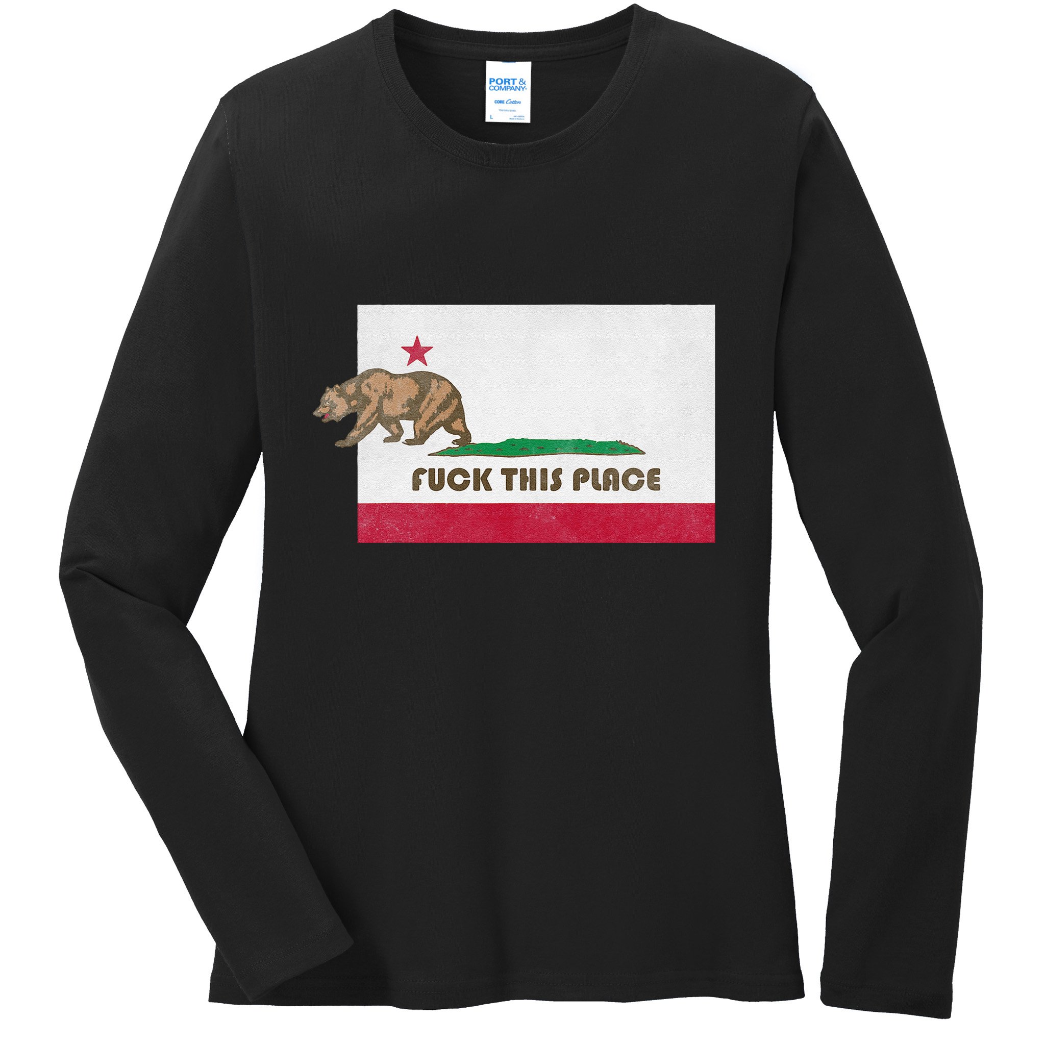 Fuck This Place California Republic Flag Funny The Bear Ladies Long Sleeve Shirt