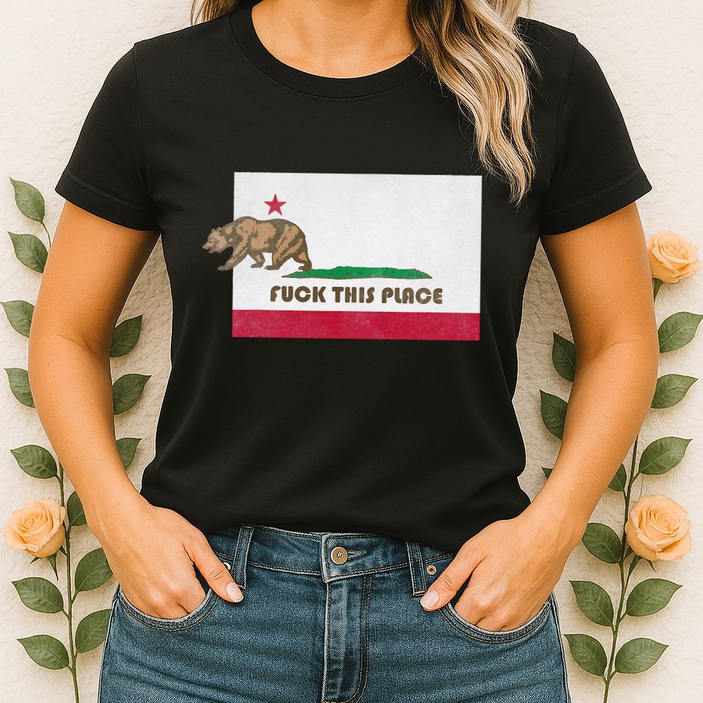 Fuck This Place California Republic Flag Funny The Bear Womens T-Shirt