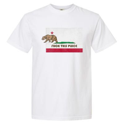 Fuck This Place California Republic Flag Funny The Bear Garment-Dyed Heavyweight T-Shirt