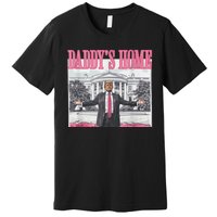 Funny Trump Pink Daddys Home  Trump 2024 Premium T-Shirt