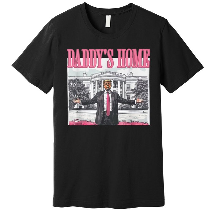 Funny Trump Pink Daddys Home  Trump 2024 Premium T-Shirt