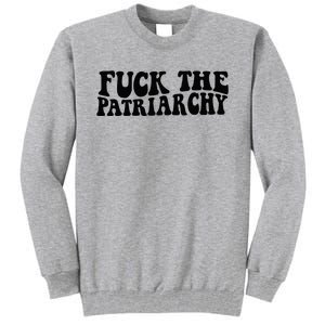 Fuck The Patriarchy Groovy Women Tall Sweatshirt