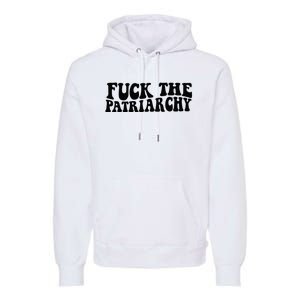 Fuck The Patriarchy Groovy Women Premium Hoodie