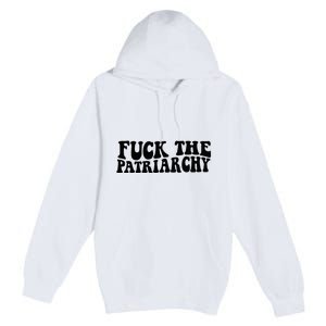 Fuck The Patriarchy Groovy Women Premium Pullover Hoodie