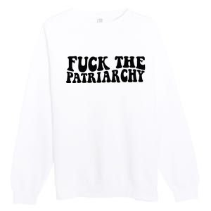 Fuck The Patriarchy Groovy Women Premium Crewneck Sweatshirt