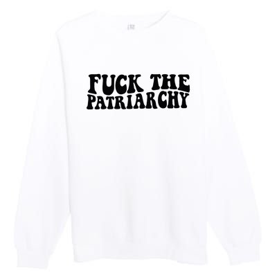 Fuck The Patriarchy Groovy Women Premium Crewneck Sweatshirt