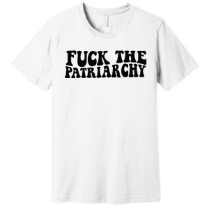 Fuck The Patriarchy Groovy Women Premium T-Shirt