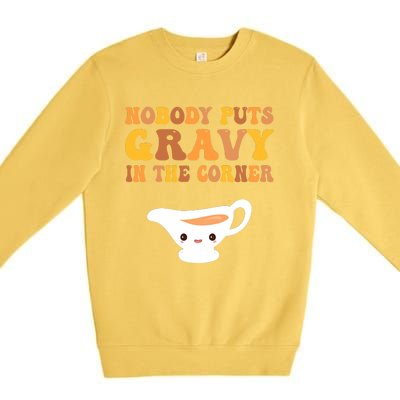 Funny Thanksgiving Puns Nobody puts gravy in the corner Premium Crewneck Sweatshirt