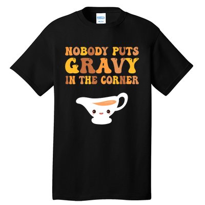 Funny Thanksgiving Puns Nobody puts gravy in the corner Tall T-Shirt