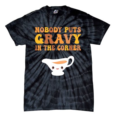 Funny Thanksgiving Puns Nobody puts gravy in the corner Tie-Dye T-Shirt