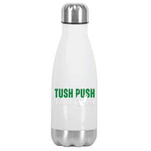 Funny Tush Push Sayings Fans Stainless Steel Insulated Water Bottle