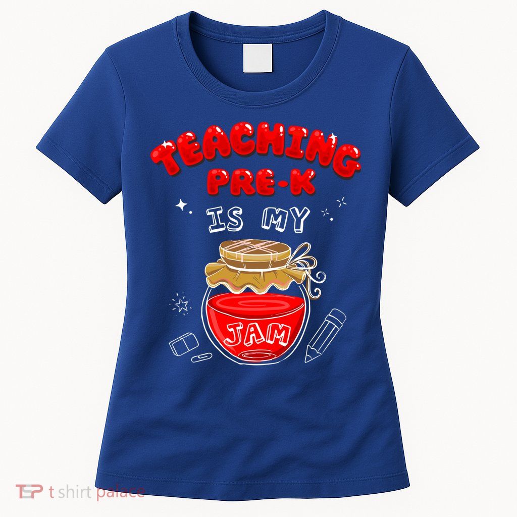 Funny Teacher Preschool Teaching PreK Is My Jam Shir Gift Womens T-Shirt