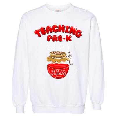Funny Teacher Preschool Teaching PreK Is My Jam Shir Gift Garment-Dyed Sweatshirt