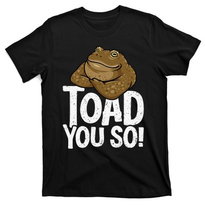 Funny Toad Pun Cute Toad Toad Art Toad You So Frog Toad T-Shirt