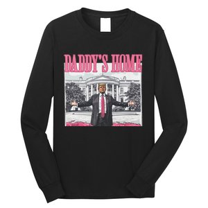 Funny Trump Pink Daddys Home  Trump 2024 Long Sleeve Shirt