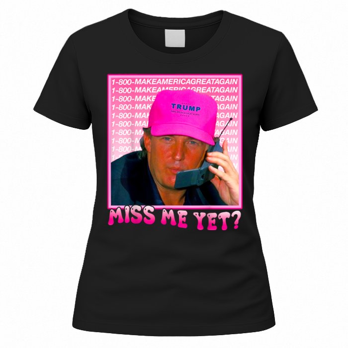 Funny Trump Pink Miss Me Yet Trump 2024 President 2024 Women's T-Shirt