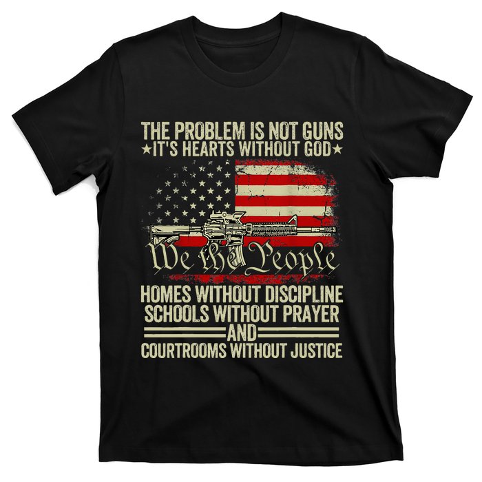 Funny The Problem Is Not Guns ItS Hearts Without God T-Shirt