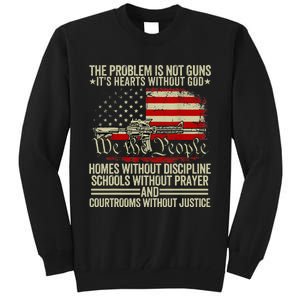 Funny The Problem Is Not Guns ItS Hearts Without God Tall Sweatshirt