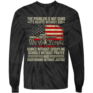 Funny The Problem Is Not Guns ItS Hearts Without God Tie-Dye Long Sleeve Shirt