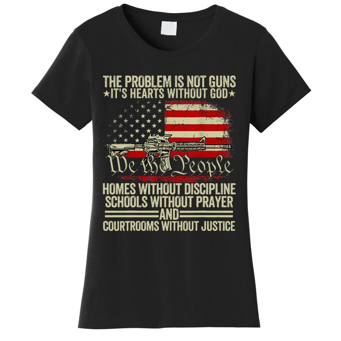 Funny The Problem Is Not Guns ItS Hearts Without God Women's T-Shirt