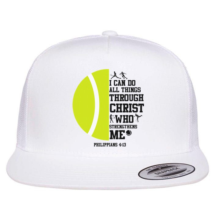 Funny Tennis Player Racket I Can Do All The Things Through Flat Bill Trucker Hat