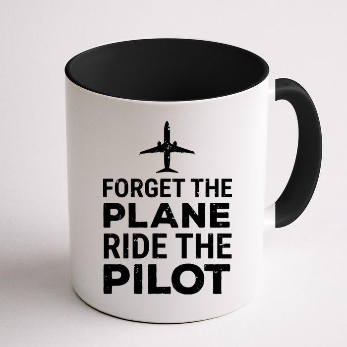 Forget The Plane Ride The Pilot Funny Pilot Mug