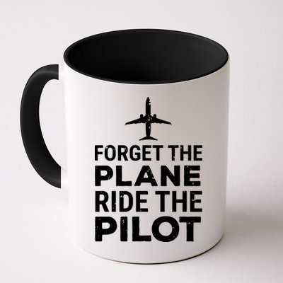 Forget The Plane Ride The Pilot Funny Pilot Mug