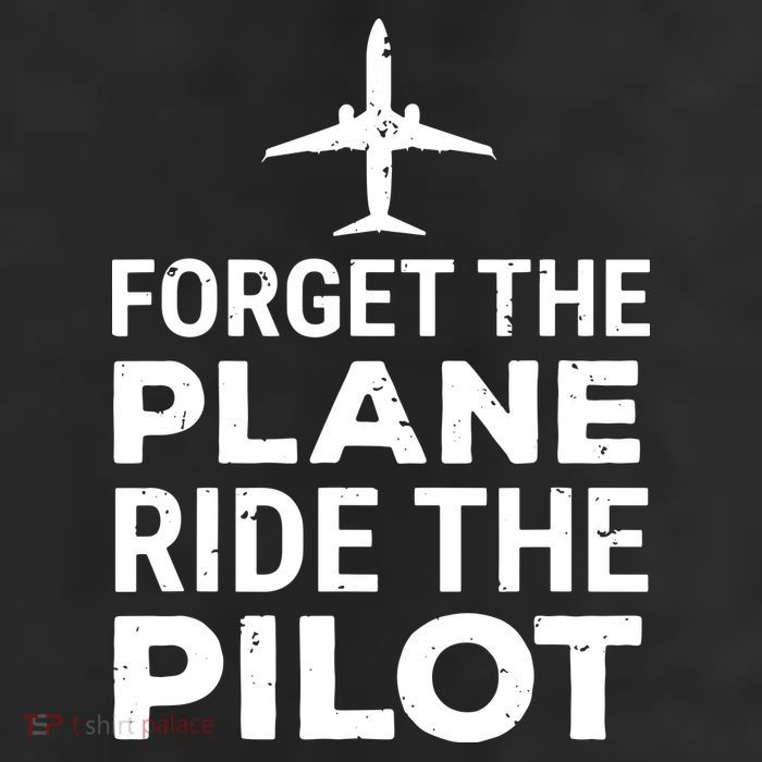 Forget The Plane Ride The Pilot Funny Pilot 11oz C Handle Ceramic Mug