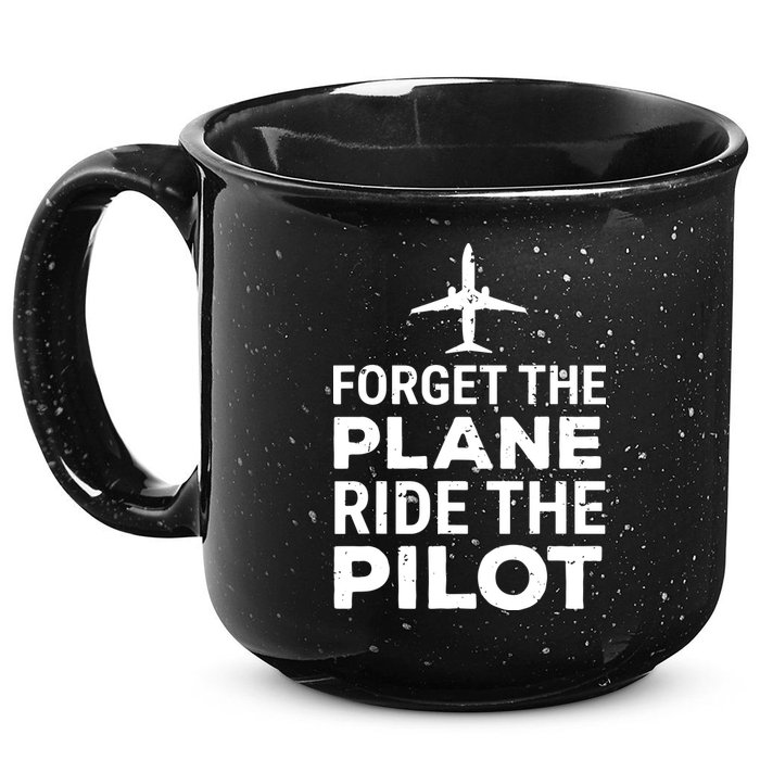 Forget The Plane Ride The Pilot Funny Pilot 15oz Campfire Ceramic Mug