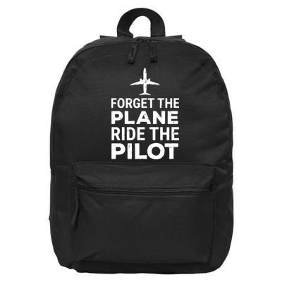 Forget The Plane Ride The Pilot Funny Pilot 16 in Basic Backpack
