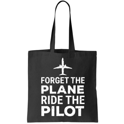 Forget The Plane Ride The Pilot Funny Pilot Bag