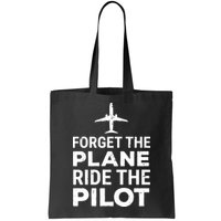 Forget The Plane Ride The Pilot Funny Pilot Bag