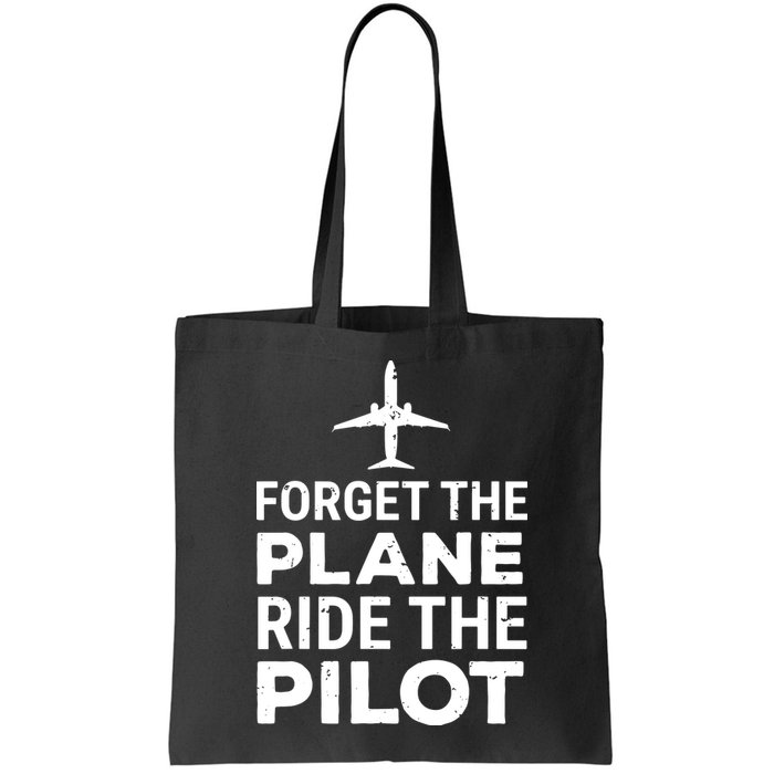 Forget The Plane Ride The Pilot Funny Pilot Bag