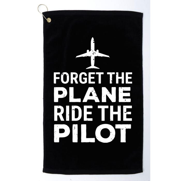 Forget The Plane Ride The Pilot Funny Pilot Golf Towel
