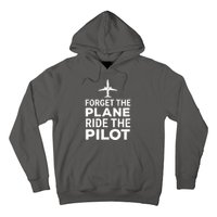 Forget The Plane Ride The Pilot Funny Pilot Hoodie