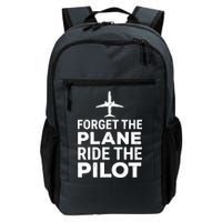 Forget The Plane Ride The Pilot Funny Pilot Backpack