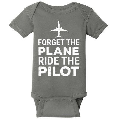 Forget The Plane Ride The Pilot Funny Pilot Baby Bodysuit