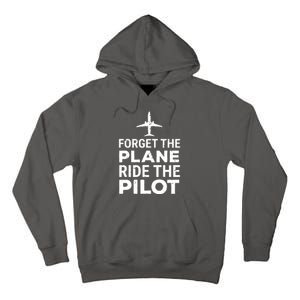 Forget The Plane Ride The Pilot Funny Pilot Tall Hoodie