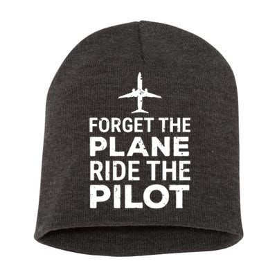 Forget The Plane Ride The Pilot Funny Pilot Short Acrylic Beanie