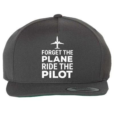 Forget The Plane Ride The Pilot Funny Pilot Wool Snapback Cap