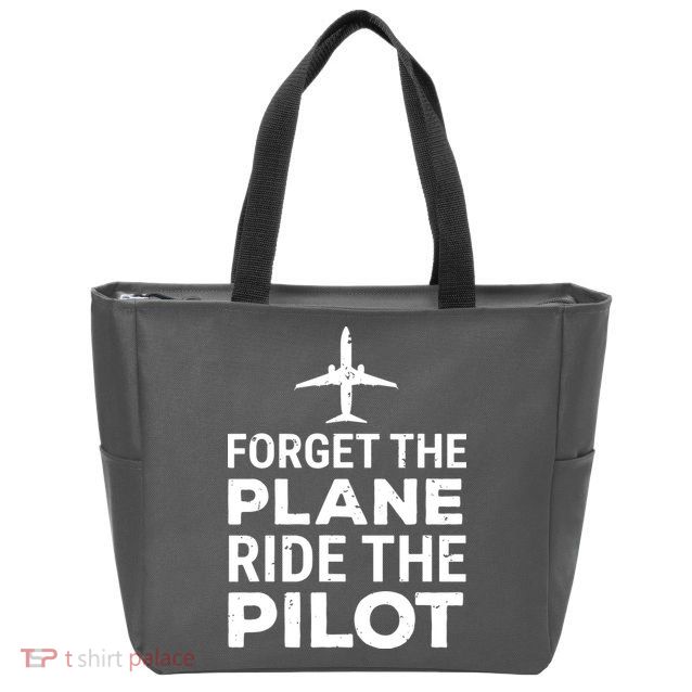 Forget The Plane Ride The Pilot Funny Pilot Zip Tote Bag