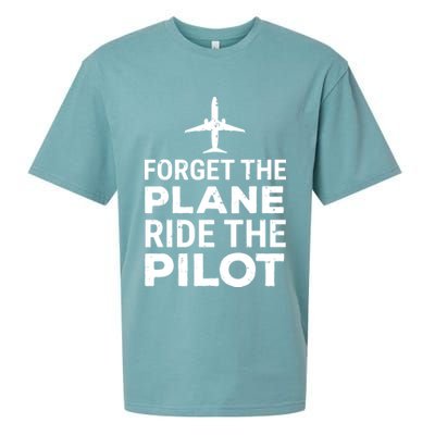 Forget The Plane Ride The Pilot Funny Pilot Sueded Cloud Jersey T-Shirt