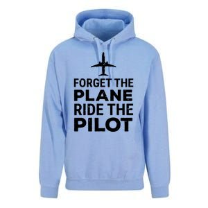 Forget The Plane Ride The Pilot Funny Pilot Unisex Surf Hoodie