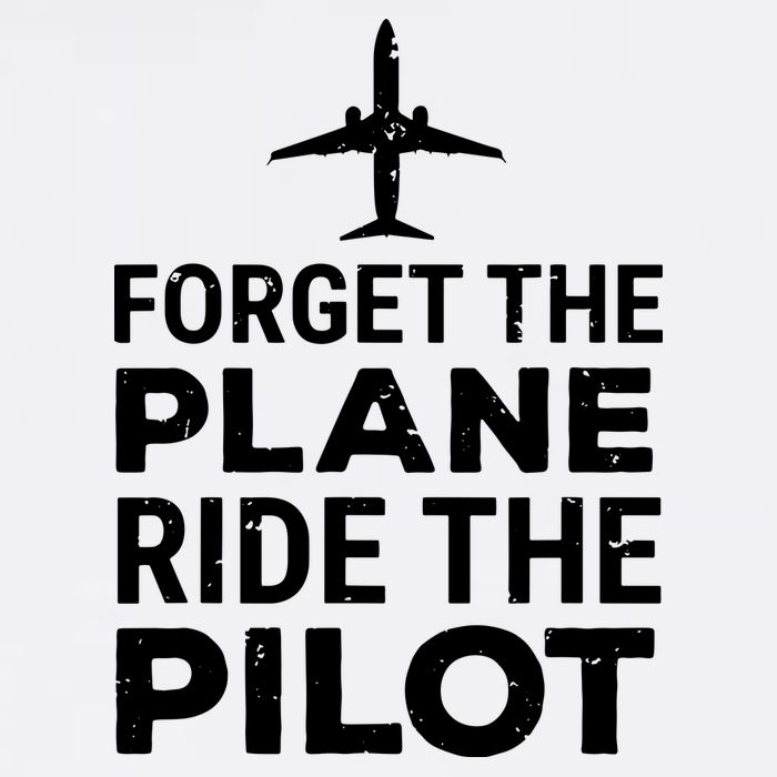 Forget The Plane Ride The Pilot Funny Pilot Garment-Dyed Sweatshirt