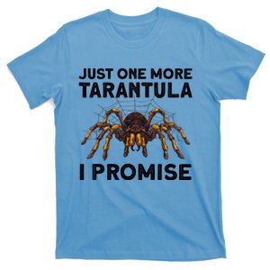 Funny Tarantula Pet Holder Just One More Tarantula I Promise T-Shirt